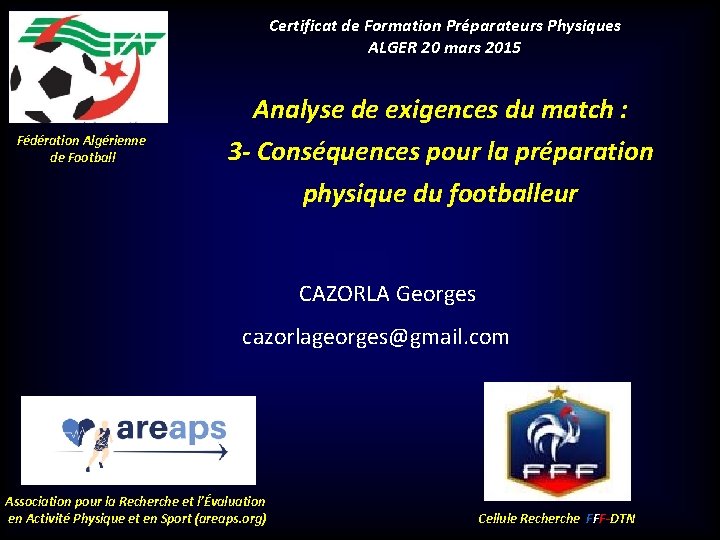 Certificat de Formation Préparateurs Physiques ALGER 20 mars 2015 Fédération Algérienne de Football Analyse