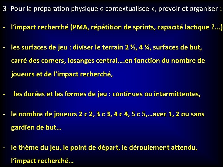 3 - Pour la préparation physique « contextualisée » , prévoir et organiser :