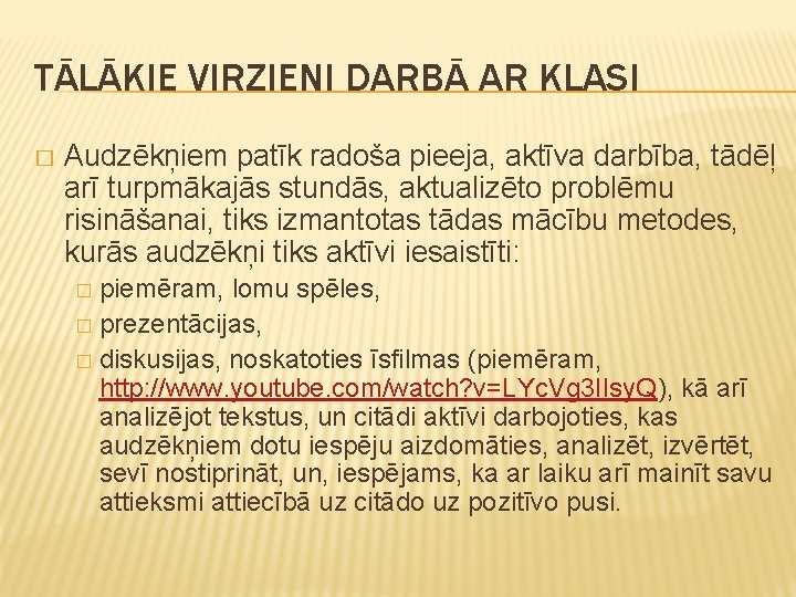 TĀLĀKIE VIRZIENI DARBĀ AR KLASI � Audzēkņiem patīk radoša pieeja, aktīva darbība, tādēļ arī
