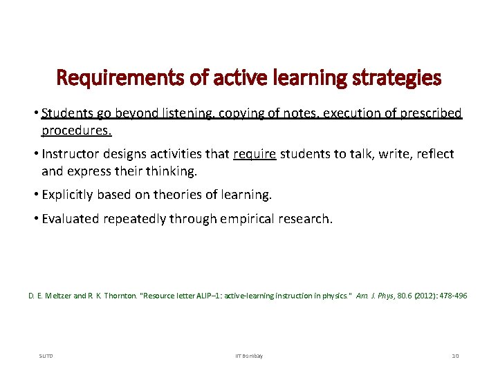 Requirements of active learning strategies • Students go beyond listening, copying of notes, execution