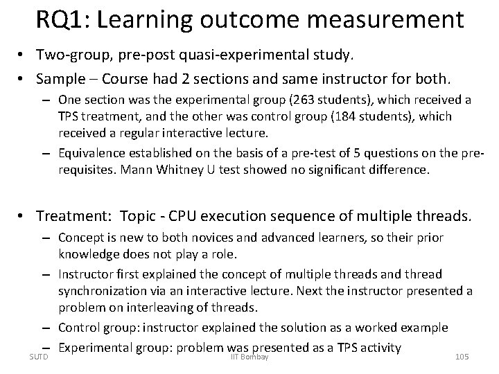 RQ 1: Learning outcome measurement • Two-group, pre-post quasi-experimental study. • Sample – Course