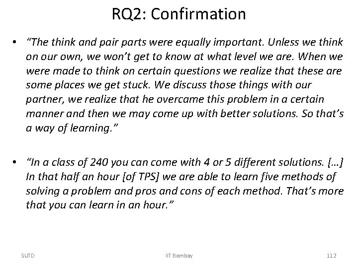 RQ 2: Confirmation • “The think and pair parts were equally important. Unless we