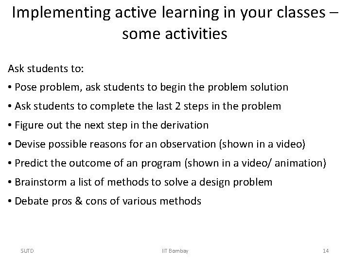Implementing active learning in your classes – some activities Ask students to: • Pose
