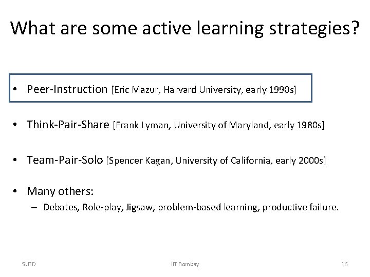 What are some active learning strategies? • Peer-Instruction [Eric Mazur, Harvard University, early 1990