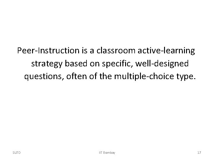 Peer-Instruction is a classroom active-learning strategy based on specific, well-designed questions, often of the