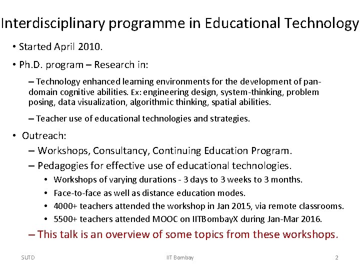 Interdisciplinary programme in Educational Technology • Started April 2010. • Ph. D. program –