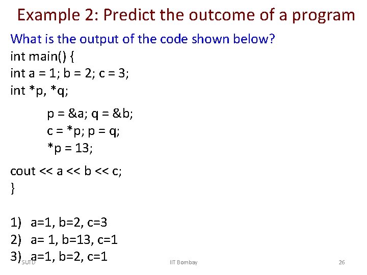 Example 2: Predict the outcome of a program What is the output of the