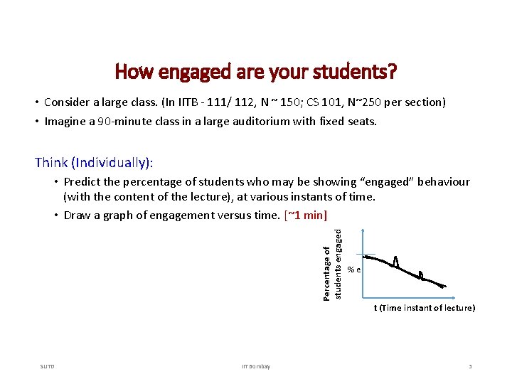 How engaged are your students? • Consider a large class. (In IITB - 111/