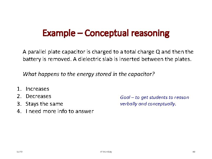 Example – Conceptual reasoning A parallel plate capacitor is charged to a total charge
