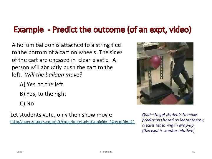 Example - Predict the outcome (of an expt, video) A helium balloon is attached