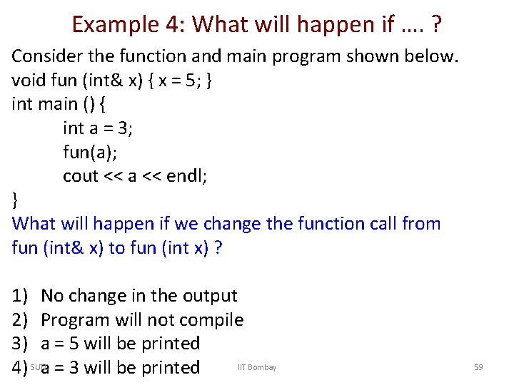 Example 4: What will happen if …. ? Consider the function and main program
