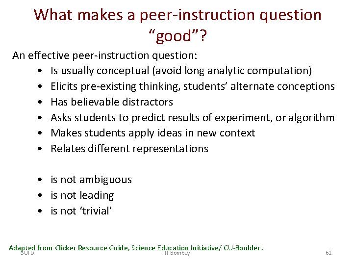 What makes a peer-instruction question “good”? An effective peer-instruction question: • Is usually conceptual
