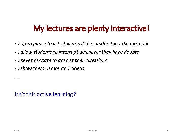 My lectures are plenty interactive! • I often pause to ask students if they
