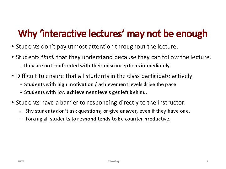 Why ‘interactive lectures’ may not be enough • Students don’t pay utmost attention throughout