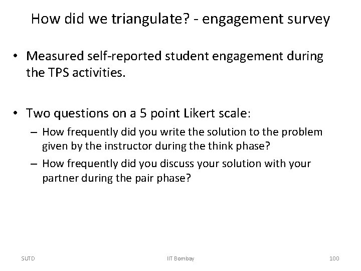 How did we triangulate? - engagement survey • Measured self-reported student engagement during the