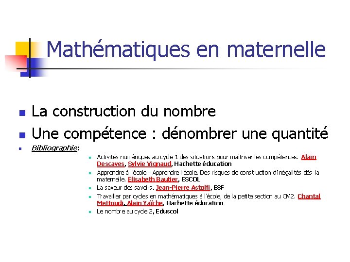 Mathématiques en maternelle n La construction du nombre Une compétence : dénombrer une quantité