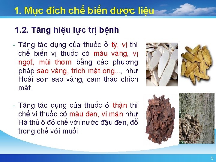 1. Mục đích chế biến dược liệu 1. 2. Tăng hiệu lực trị bệnh