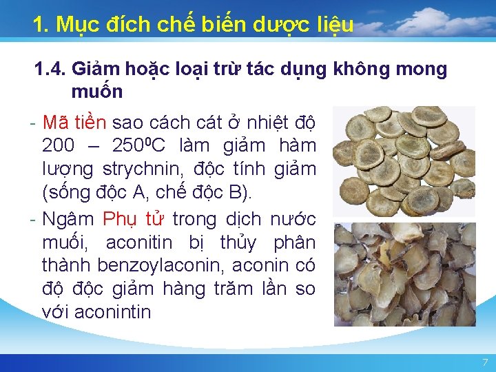 1. Mục đích chế biến dược liệu 1. 4. Giảm hoặc loại trừ tác