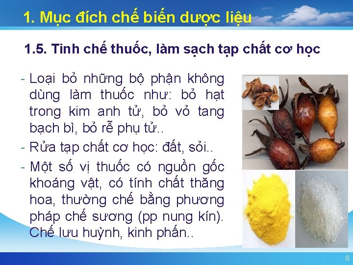 1. Mục đích chế biến dược liệu 1. 5. Tinh chế thuốc, làm sạch