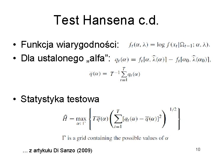 Test Hansena c. d. • Funkcja wiarygodności: • Dla ustalonego „alfa”: • Statystyka testowa