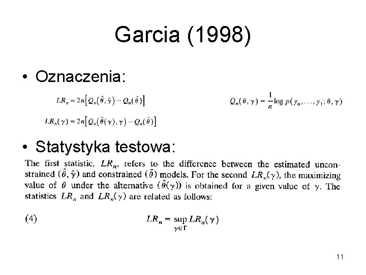 Garcia (1998) • Oznaczenia: • Statystyka testowa: 11 