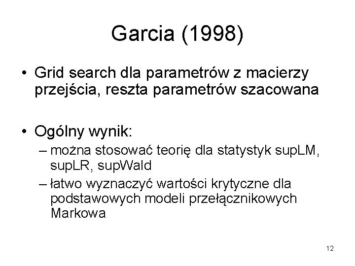 Garcia (1998) • Grid search dla parametrów z macierzy przejścia, reszta parametrów szacowana •