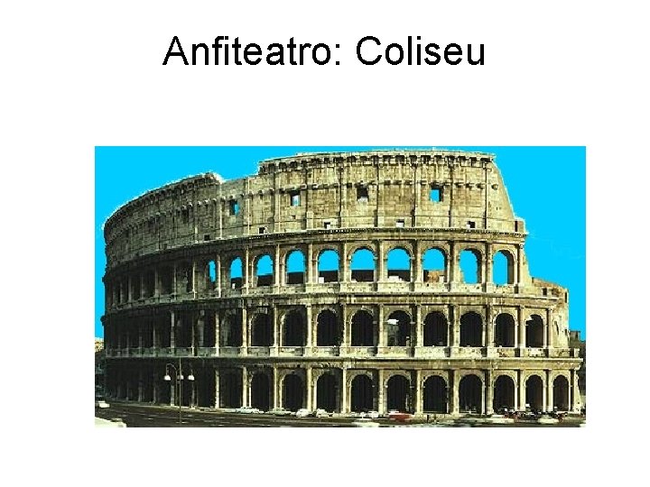Anfiteatro: Coliseu 