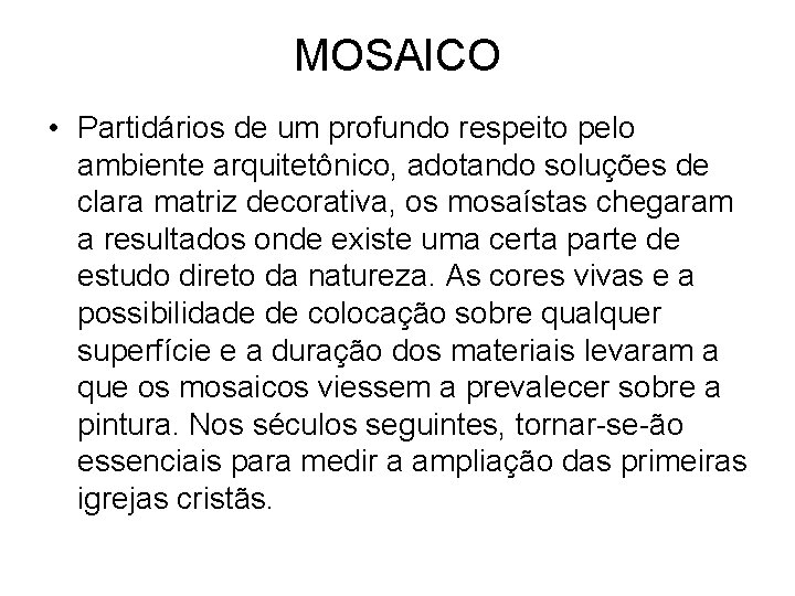 MOSAICO • Partidários de um profundo respeito pelo ambiente arquitetônico, adotando soluções de clara