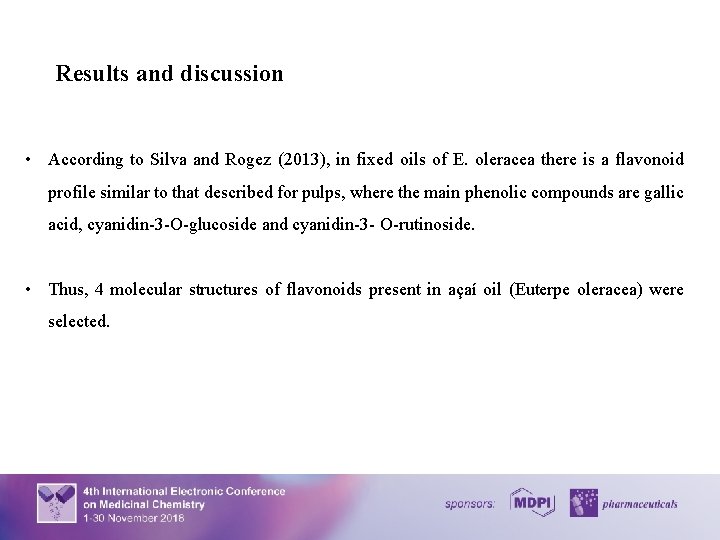 Results and discussion • According to Silva and Rogez (2013), in fixed oils of