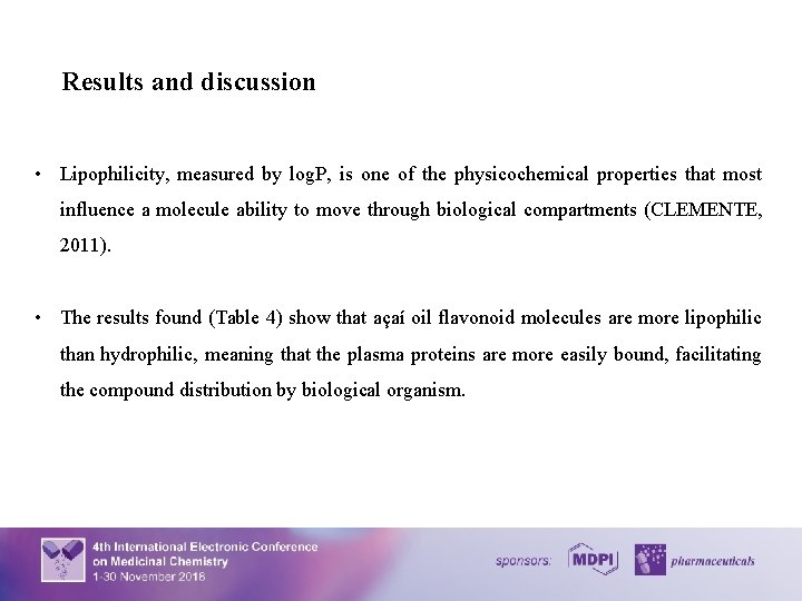 Results and discussion • Lipophilicity, measured by log. P, is one of the physicochemical