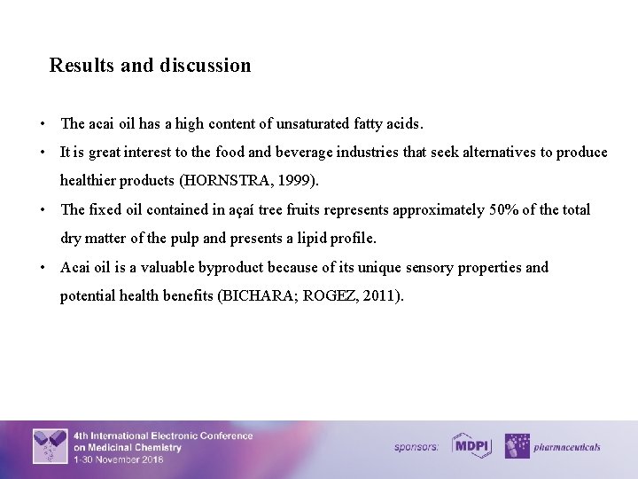 Results and discussion • The acai oil has a high content of unsaturated fatty