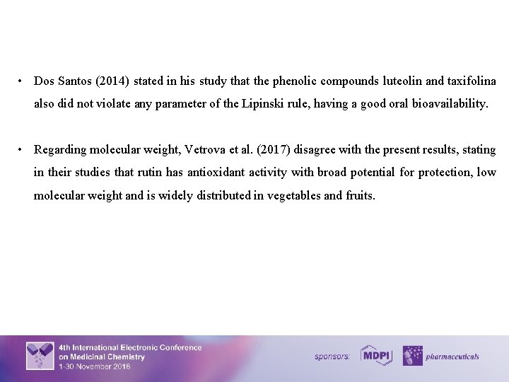  • Dos Santos (2014) stated in his study that the phenolic compounds luteolin