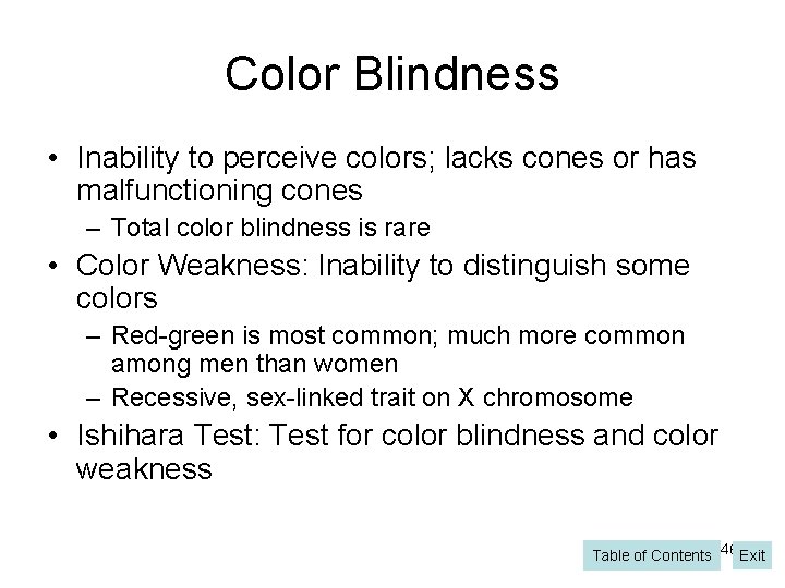 Color Blindness • Inability to perceive colors; lacks cones or has malfunctioning cones –