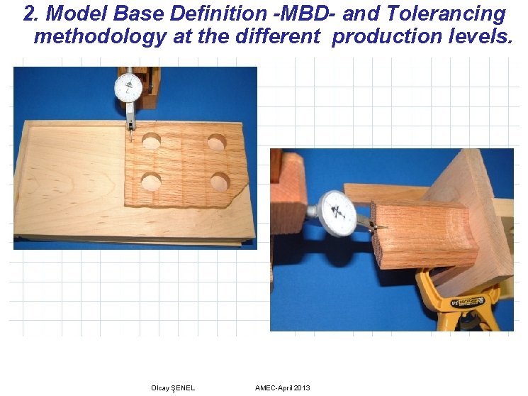 2. Model Base Definition -MBD- and Tolerancing methodology at the different production levels. Olcay