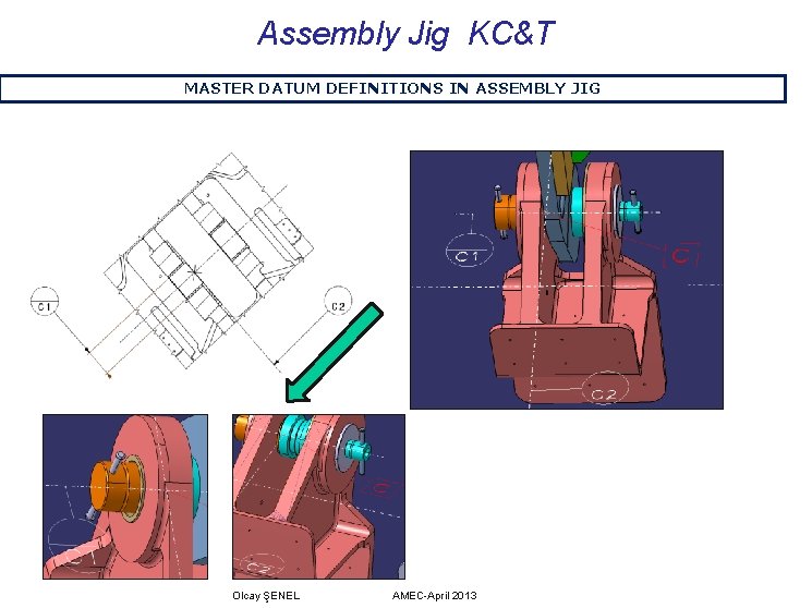 Assembly Jig KC&T MASTER DATUM DEFINITIONS IN ASSEMBLY JIG DATUM C DEFINITION IN ASSEMBLY