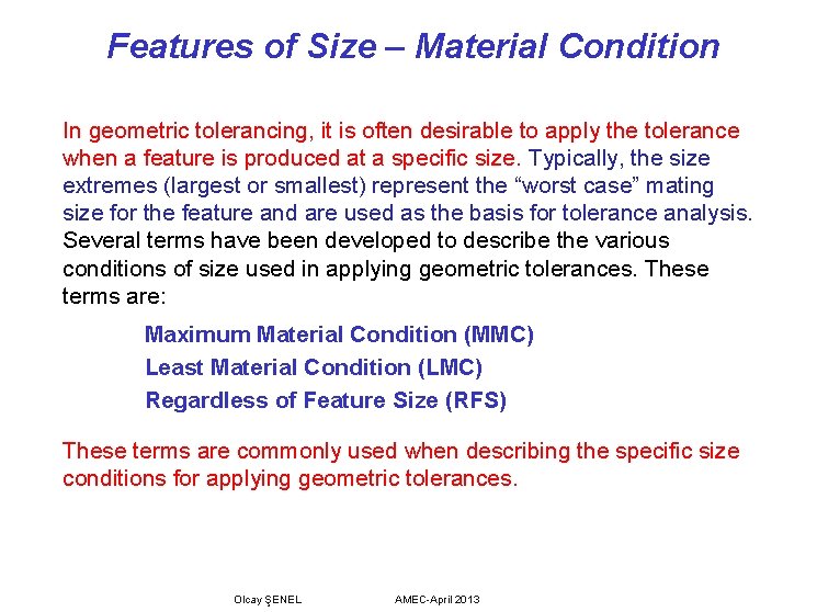Features of Size – Material Condition In geometric tolerancing, it is often desirable to