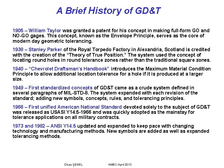 A Brief History of GD&T 1905 – William Taylor was granted a patent for
