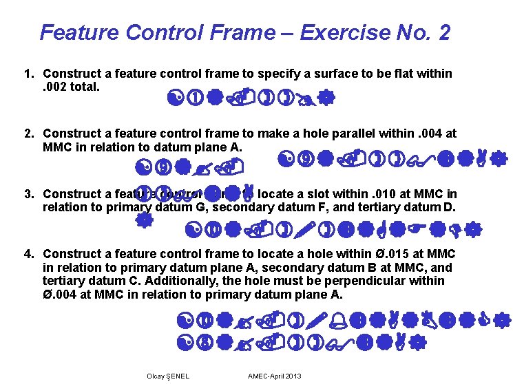 Feature Control Frame – Exercise No. 2 1. Construct a feature control frame to