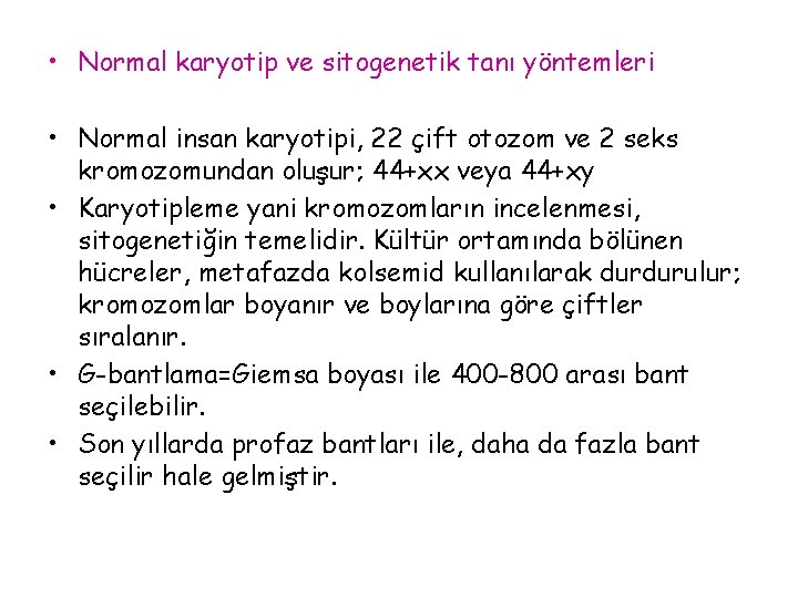  • Normal karyotip ve sitogenetik tanı yöntemleri • Normal insan karyotipi, 22 çift