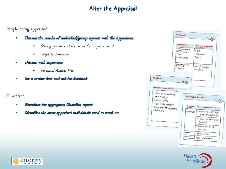 After the Appraisal People being appraised: • Discuss the results of individual/group reports with