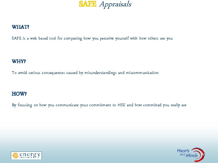 SAFE Appraisals WHAT? SAFE is a web based tool for comparing how you perceive