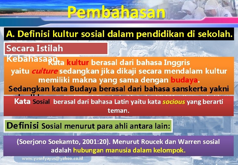 Pembahasan A. Definisi kultur sosial dalam pendidikan di sekolah. Secara Istilah Kebahasaan Kata kultur