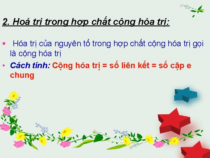 2. Hoá trị trong hợp chất cộng hóa trị: • Hóa trị của nguyên