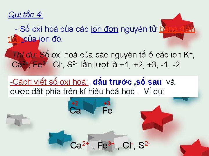 Qui tắc 4: - Số oxi hoá của các ion đơn nguyên tử bằng