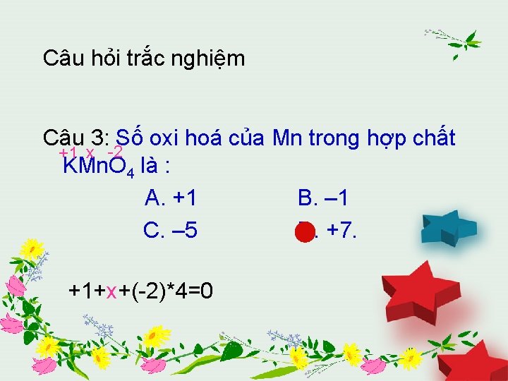 Câu hỏi trắc nghiệm Câu 3: Số oxi hoá của Mn trong hợp chất