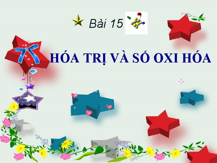 Bài 15 HÓA TRỊ VÀ SỐ OXI HÓA 