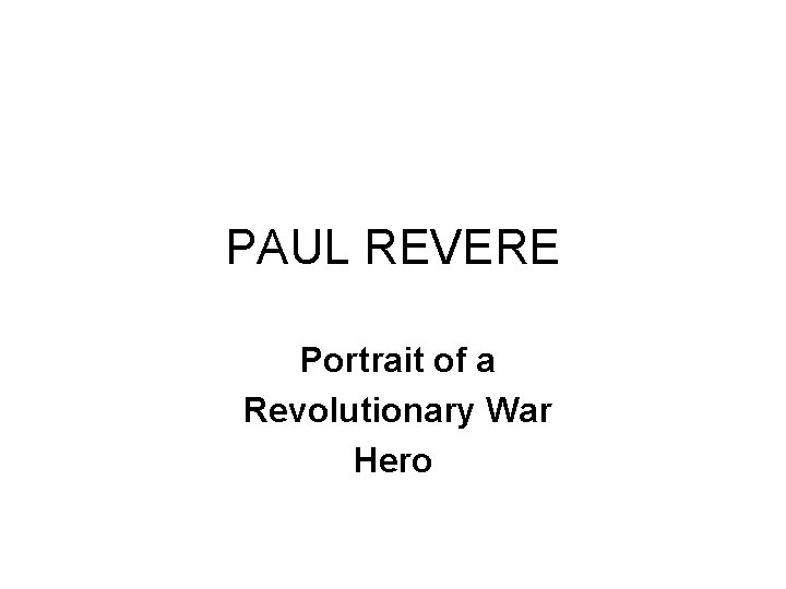 PAUL REVERE Portrait of a Revolutionary War Hero 