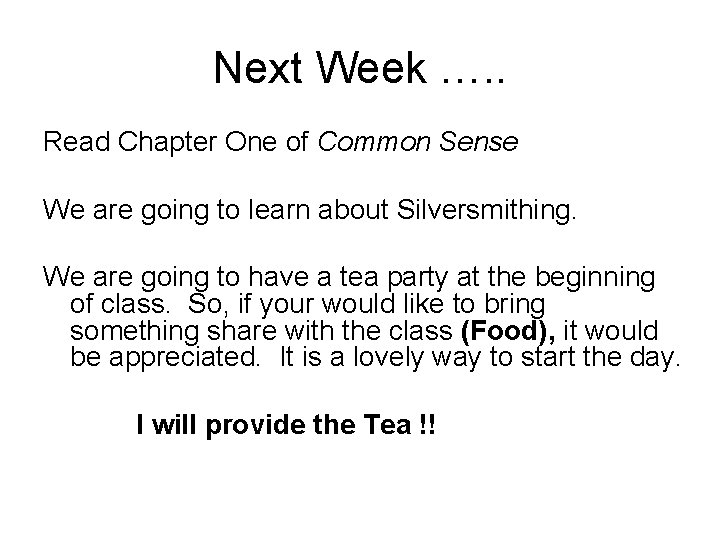Next Week …. . Read Chapter One of Common Sense We are going to