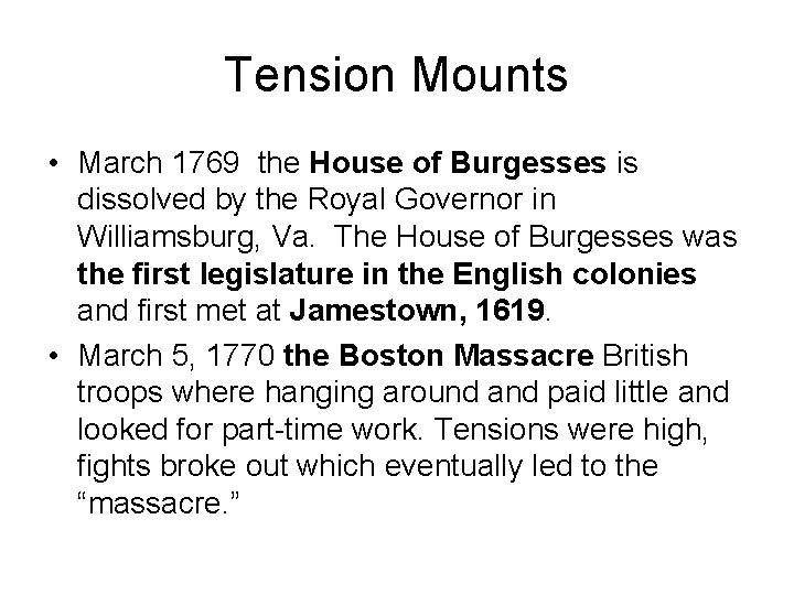 Tension Mounts • March 1769 the House of Burgesses is dissolved by the Royal