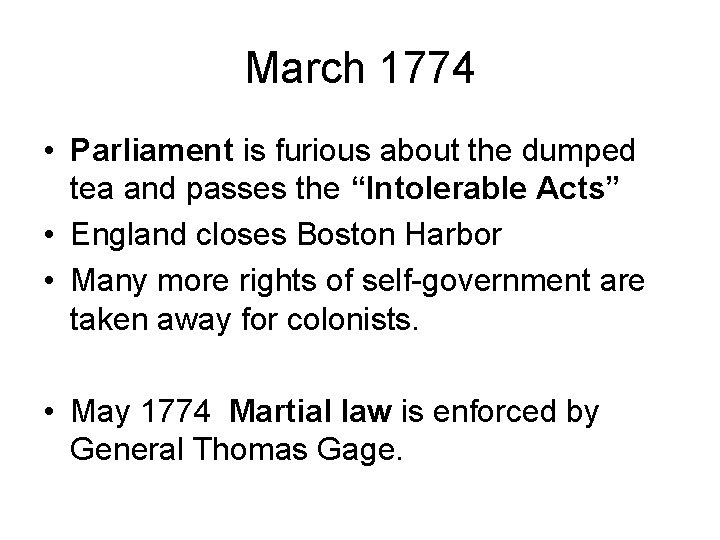 March 1774 • Parliament is furious about the dumped tea and passes the “Intolerable